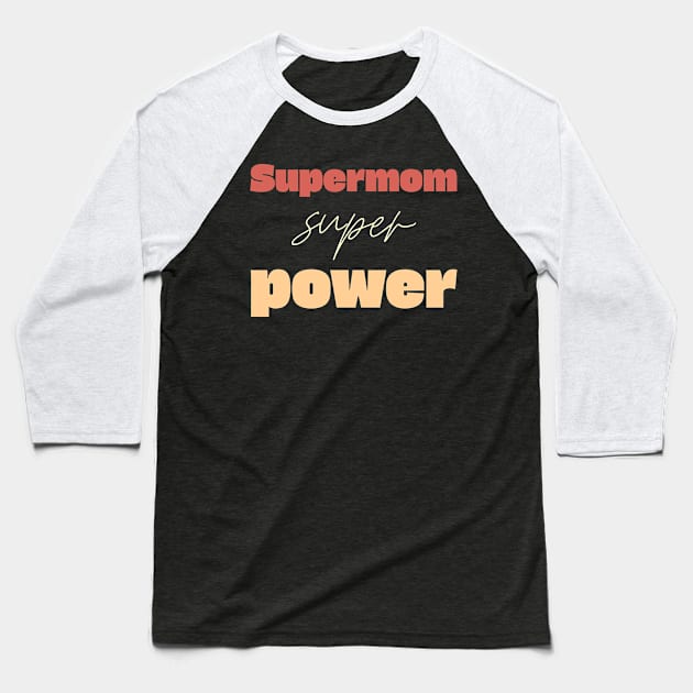 supermom super power Baseball T-Shirt by Vili's Shop